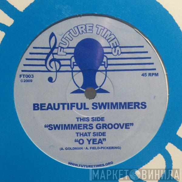  Beautiful Swimmers  - Swimmers Groove / O Yea