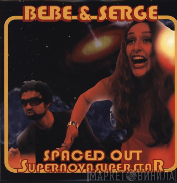 Bebe & Serge - Spaced Out Supernovasuperstar