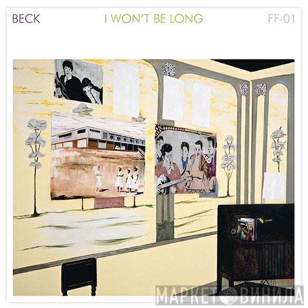  Beck  - I Won't Be Long