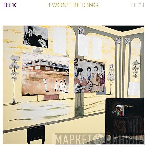  Beck  - I Won't Be Long
