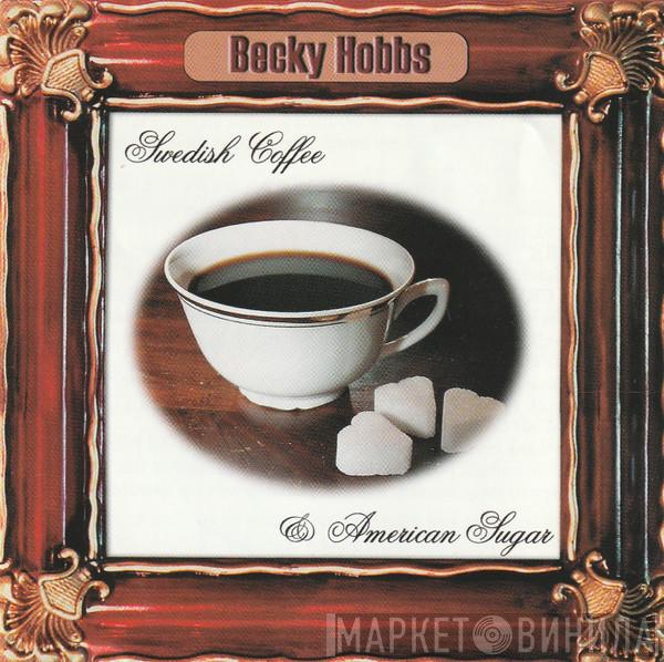 Becky Hobbs - Swedish Coffee & American Sugar