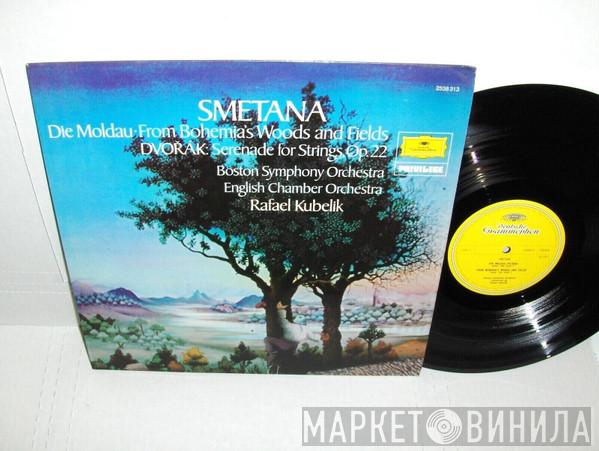 Bedřich Smetana, Antonín Dvořák, Boston Symphony Orchestra, English Chamber Orchestra, Rafael Kubelik - Die Moldau ∙ From Bohemia's Woods And Fields / Serenade For Strings, Op.22