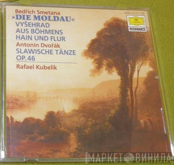 Bedřich Smetana, Antonín Dvořák, Rafael Kubelik - The Moldau (Vltava) / Vyšehrad / From Bohemia's Woods And Fields / Slavonic Dances Op. 46