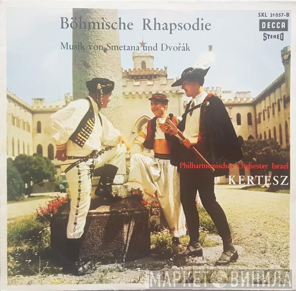 , Bedřich Smetana , Antonín Dvořák , Israel Philharmonic Orchestra  István Kertész  - Böhmische Rhapsodie, Musik Von Smetana Und Dvořák