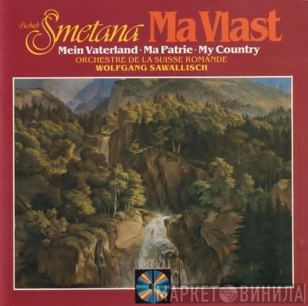 , Bedřich Smetana , L'Orchestre De La Suisse Romande  Wolfgang Sawallisch  - Má Vlast (Mein Vaterland = Ma Patrie = My Country)