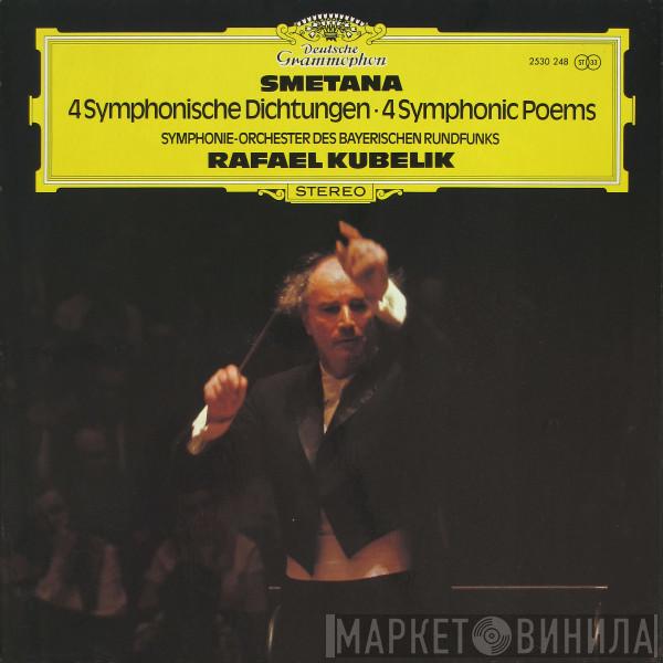 Bedřich Smetana, Symphonie-Orchester Des Bayerischen Rundfunks, Rafael Kubelik - 4 Symphonische Dichtungen
