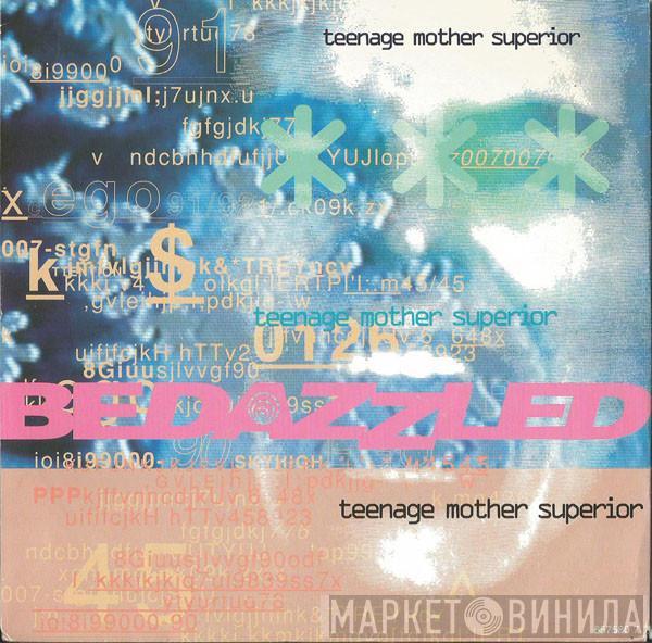 Bedazzled - Teenage Mother Superior
