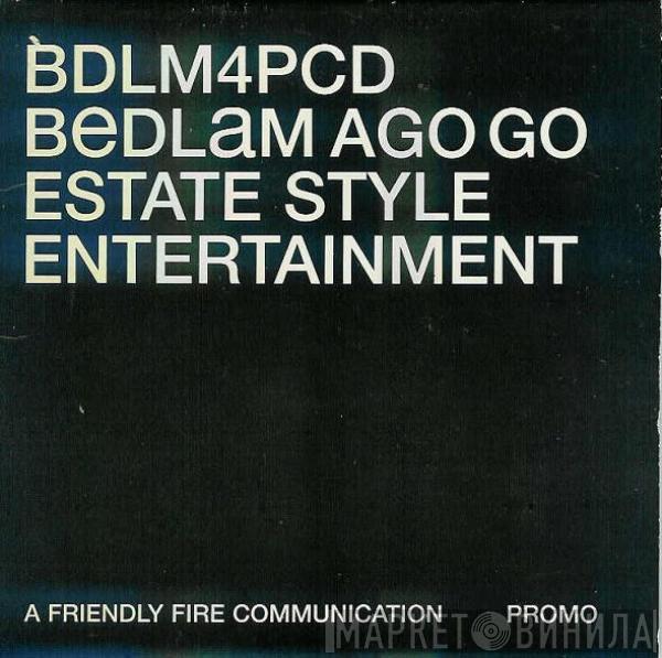 Bedlam Ago Go - Estate Style Entertainment
