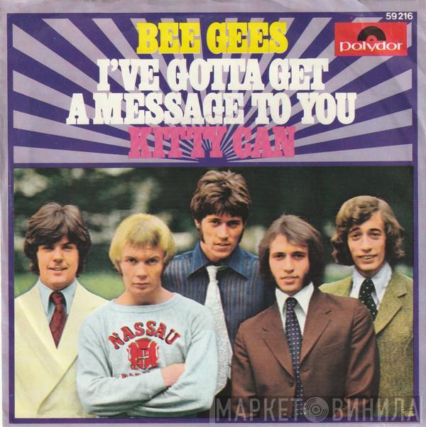  Bee Gees  - I've Gotta Get A Message To You / Kitty Can