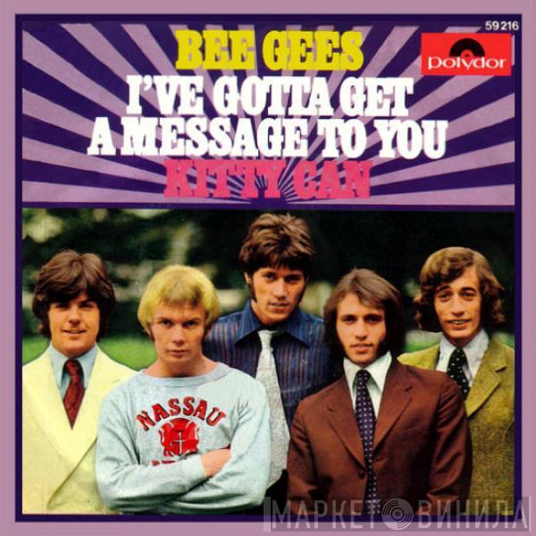  Bee Gees  - I've Gotta Get A Message To You / Kitty Can