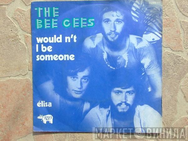  Bee Gees  - Wouldn't I Be Someone / Elisa