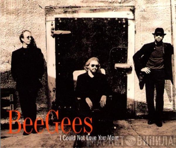  Bee Gees  - I Could Not Love You More
