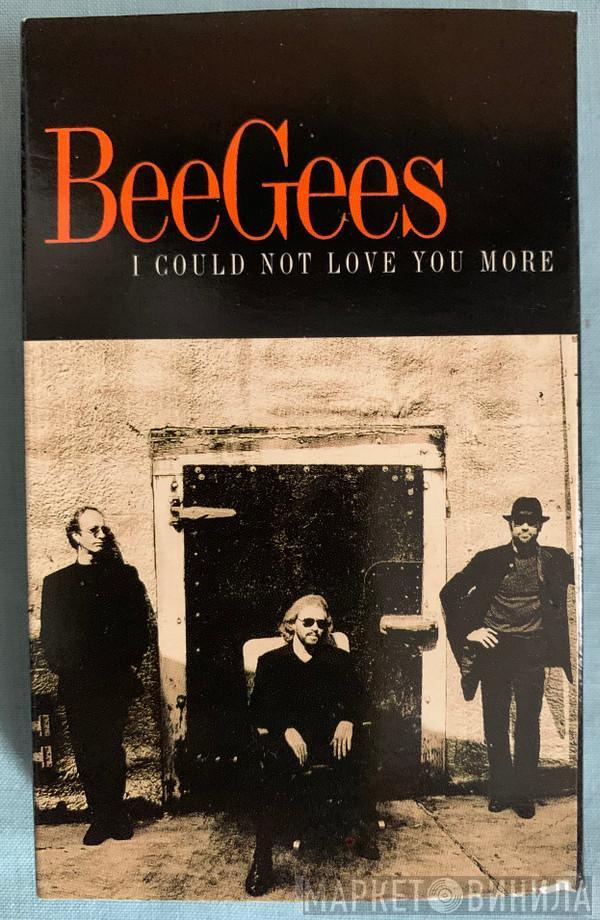  Bee Gees  - I Could Not Love You More