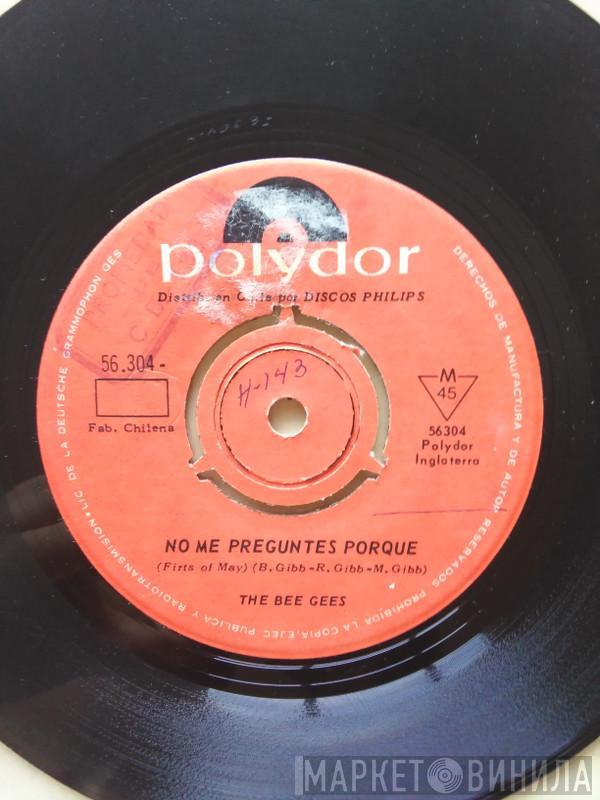  Bee Gees  - No Me Preguntes Porque = First Of May