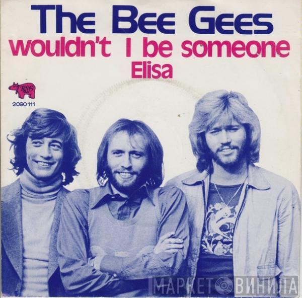  Bee Gees  - Wouldn't I Be Someone
