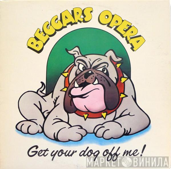 Beggars Opera - Get Your Dog Off Me