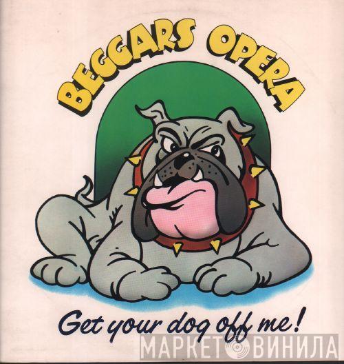 Beggars Opera - Get Your Dog Off Me