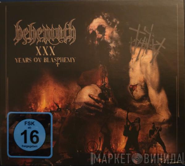 Behemoth  - XXX Years Ov Blasphemy