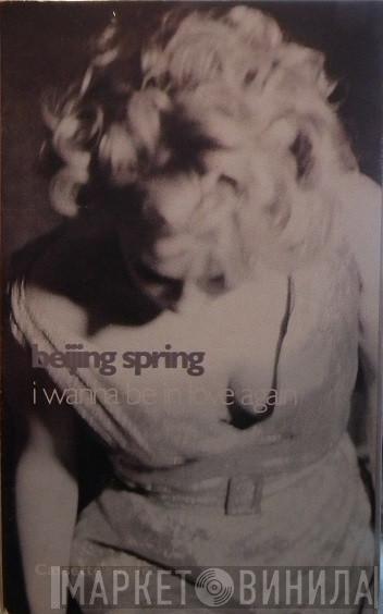  Beijing Spring  - I Wanna Be In Love Again