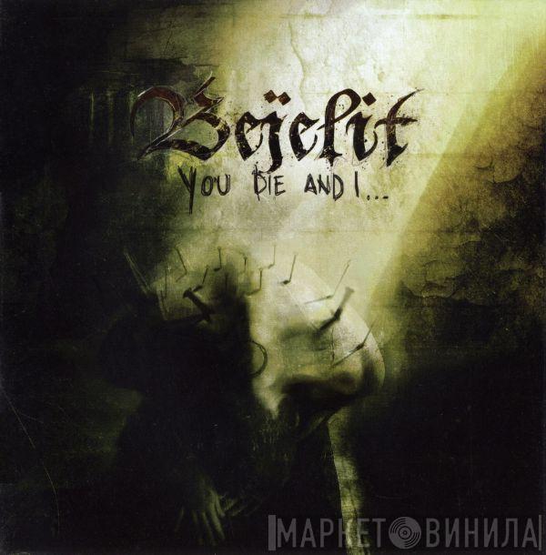 Bejelit - You Die And I...