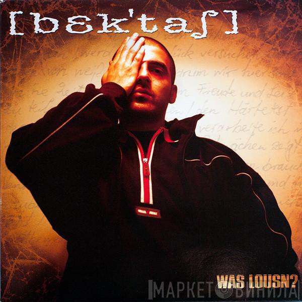 Bektas - Was Lousn?