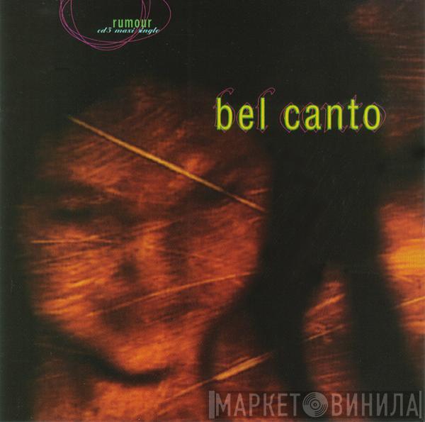  Bel Canto  - Rumour