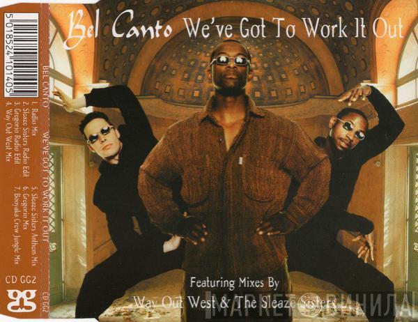 Bel Canto  - We've Got To Work It Out