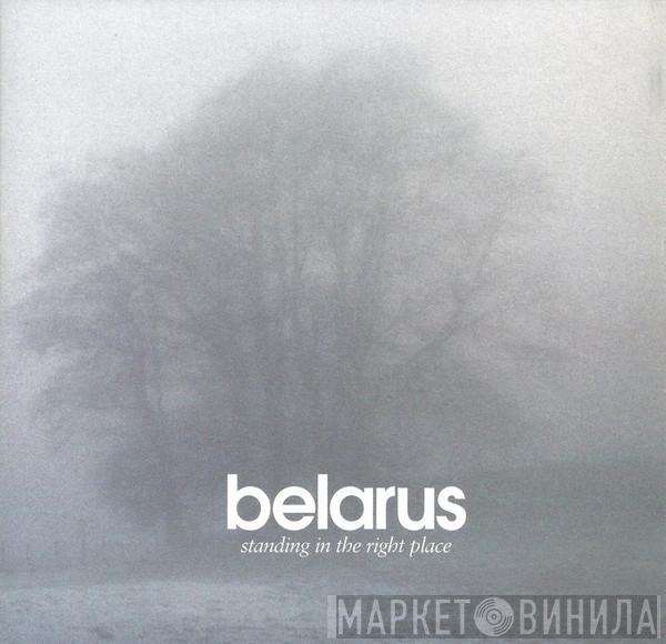 Belarus - Standing In The Right Place