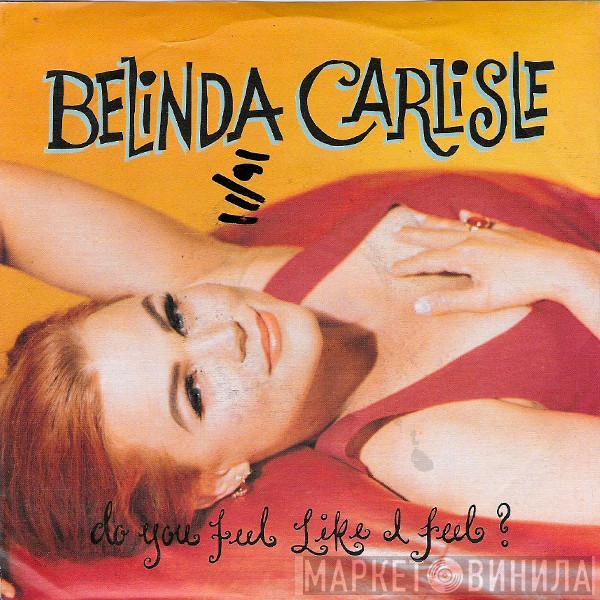 Belinda Carlisle - Do You Feel Like I Feel?