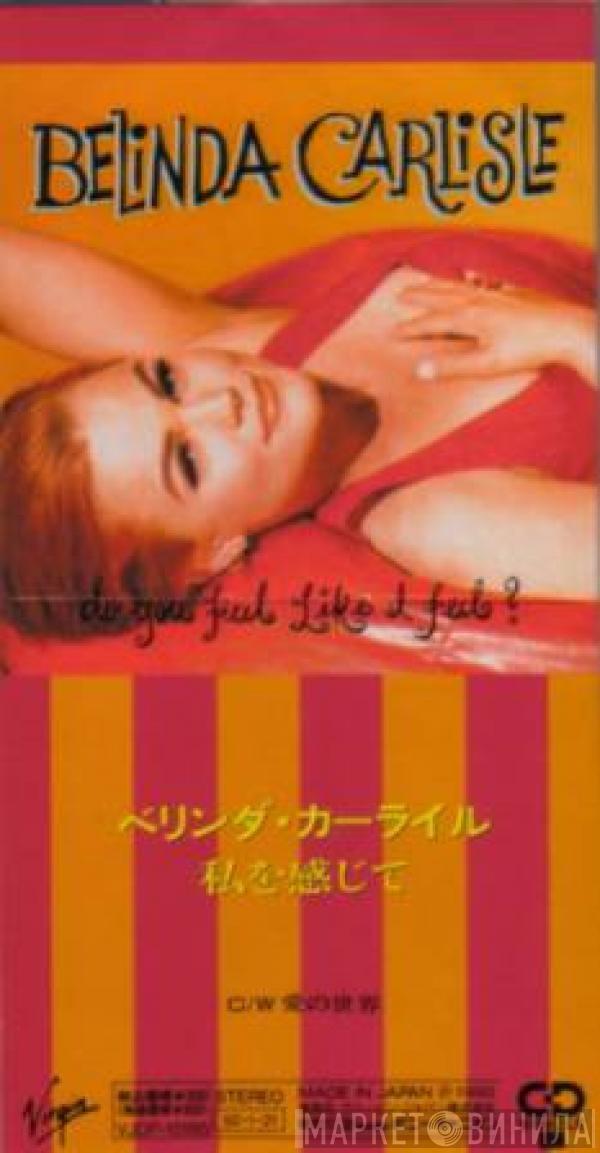  Belinda Carlisle  - Do You Feel Like I Feel?
