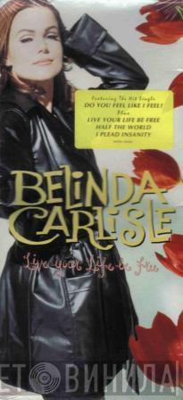  Belinda Carlisle  - Live Your Life Be Free