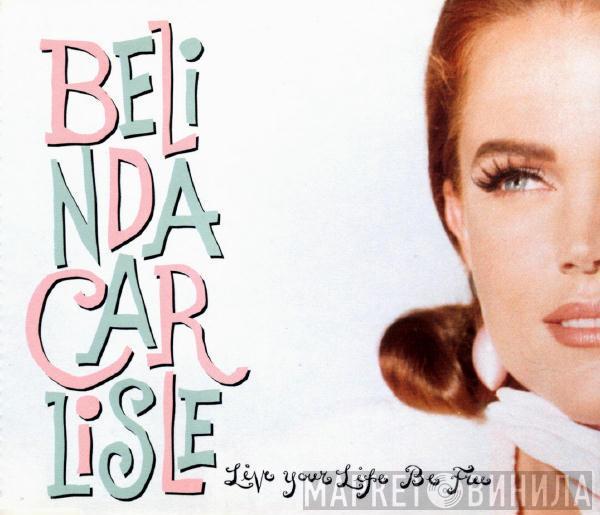  Belinda Carlisle  - Live Your Life Be Free