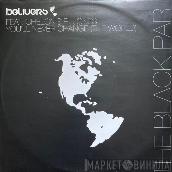 Belivers, Chelonis R. Jones - You'll Never Change (The World) (The Black Part)