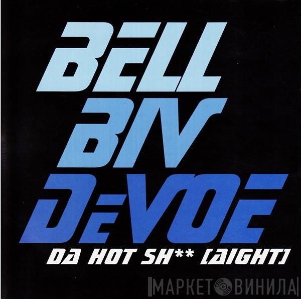  Bell Biv Devoe  - Da Hot Sh** (Aight)
