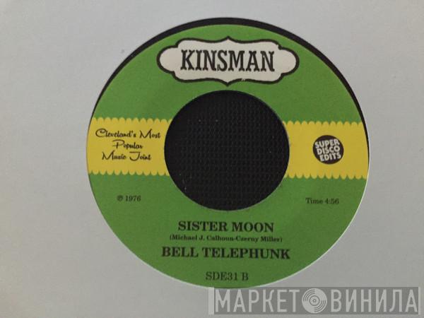 Bell Telephunk - Ain't No Tellin' / Sister Moon