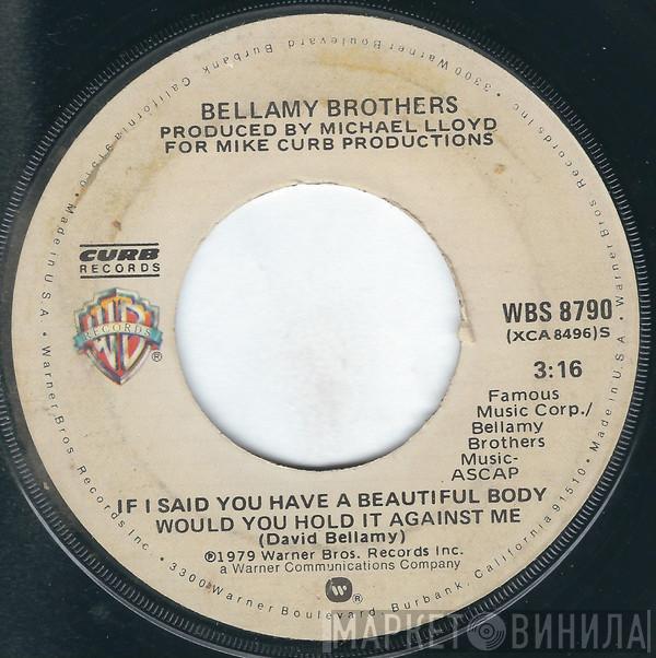  Bellamy Brothers  - If I Said You Have A Beautiful Body Would You Hold It Against Me