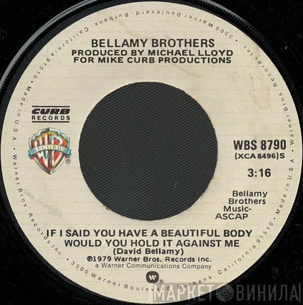  Bellamy Brothers  - If I Said You Have A Beautiful Body Would You Hold It Against Me