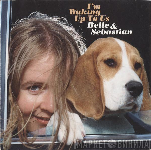 Belle & Sebastian - I'm Waking Up To Us