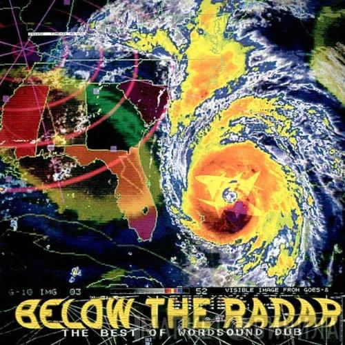  - Below The Radar : The Best Of Wordsound Dub