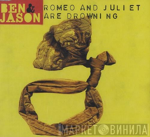 Ben & Jason - Romeo And Juliet Are Drowning