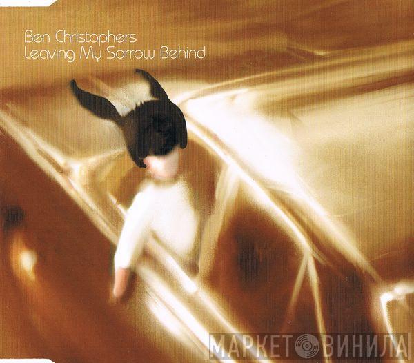 Ben Christophers - Leaving My Sorrow Behind