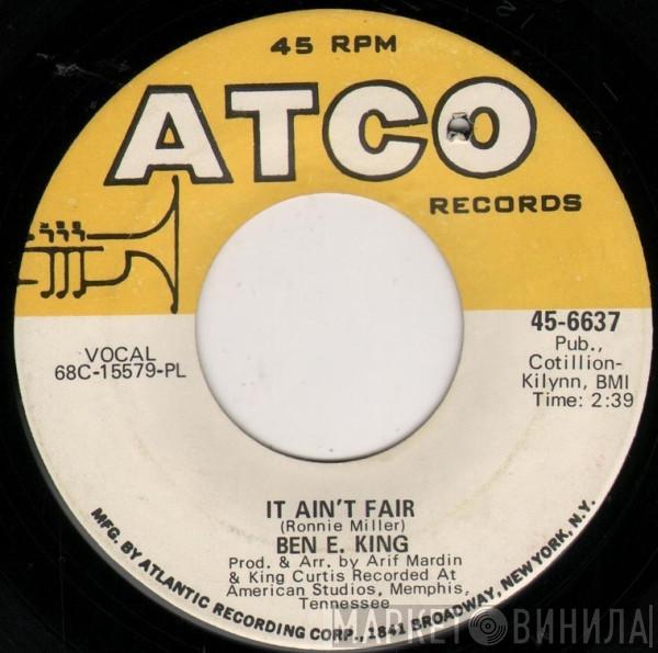 Ben E. King  - It Ain't Fair / Til I Can't Take It Anymore