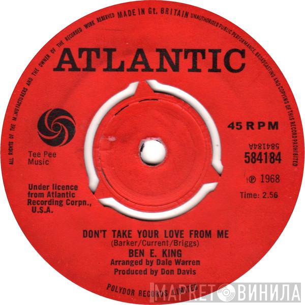 Ben E. King - Don't Take Your Love From Me