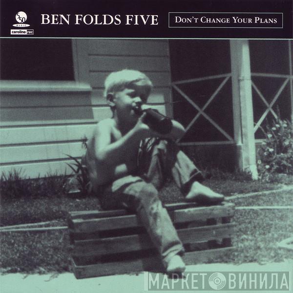  Ben Folds Five  - Don't Change Your Plans