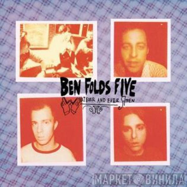  Ben Folds Five  - Whatever And Ever Amen