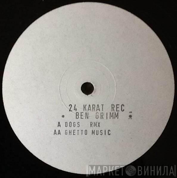Ben Grimm  - Dogz (Remix) / Ghettomusic