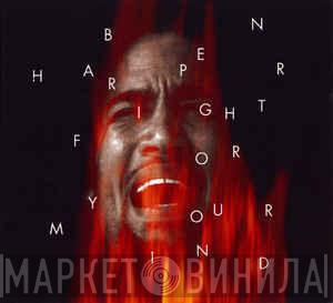  Ben Harper  - Fight For Your Mind