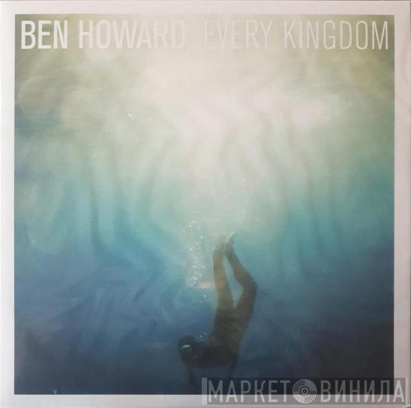 Ben Howard  - Every Kingdom