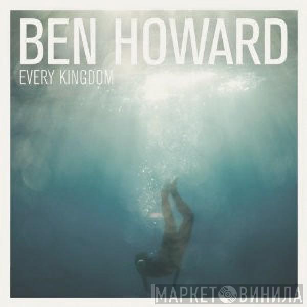  Ben Howard   - Every Kingdom