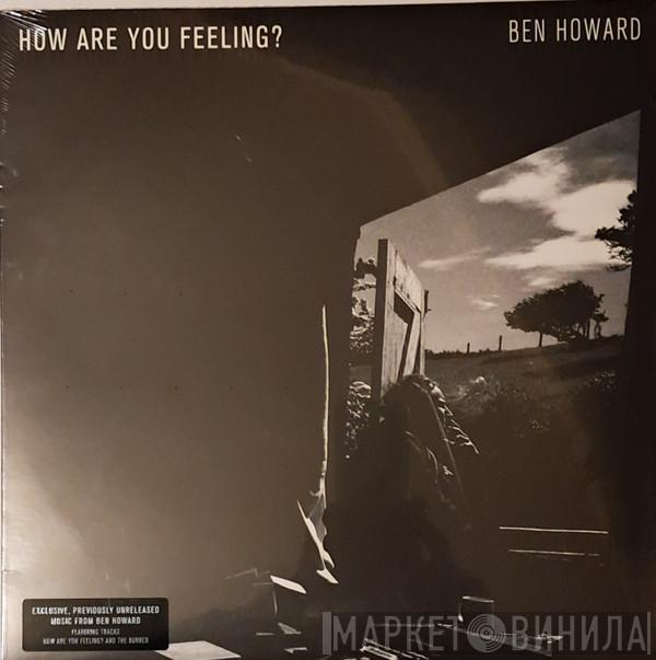 Ben Howard  - How Are You Feeling?
